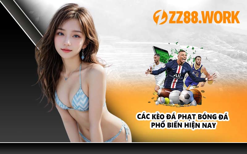 Các kèo đá phạt bóng đá phổ biến hiện nay