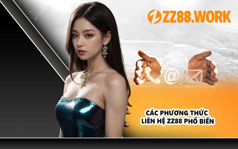 Các phương thức liên hệ ZZ88 phổ biến