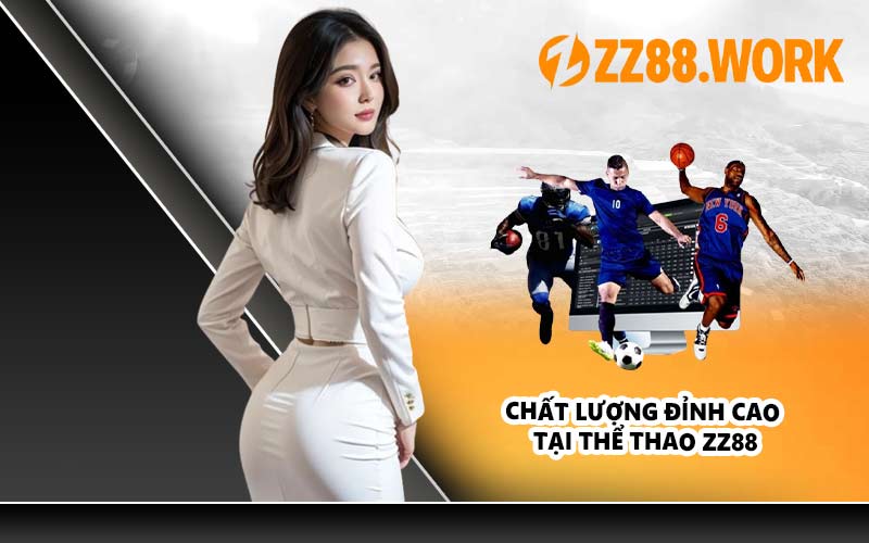 Chất Lượng Đỉnh Cao Tại Thể Thao ZZ88